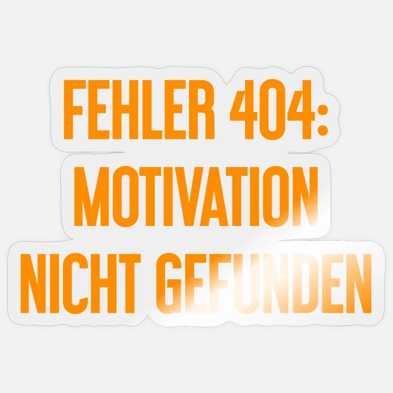 Error 404: Motivation not found Sticker size S (10 x 10 cm)