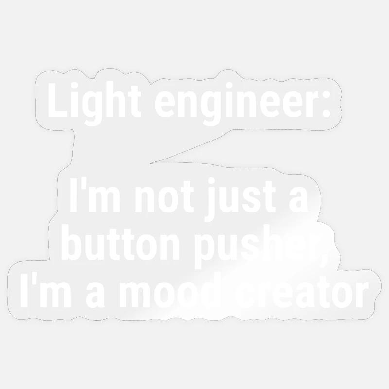 Light engineer I m not just a button pusher White Sticker size S (10 x 10 cm)