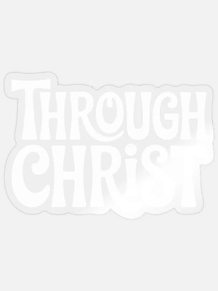 Trough Christ Jesus Christen Glaube - Sticker Größe S (10 x 10 cm) - Transparent glänzend
