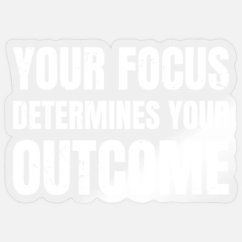 your focus determines your outcome - Sticker size S (10 x 10 cm) - transparent glossy