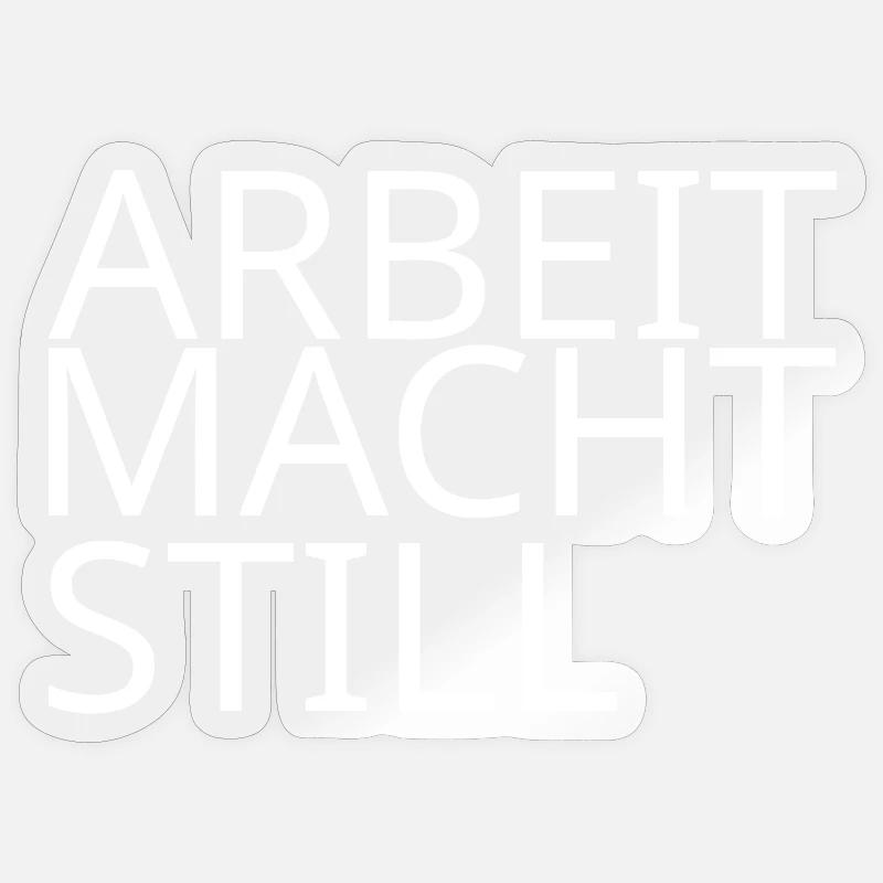 Work Makes You Still – Work Shirt Sticker size S (10 x 10 cm)