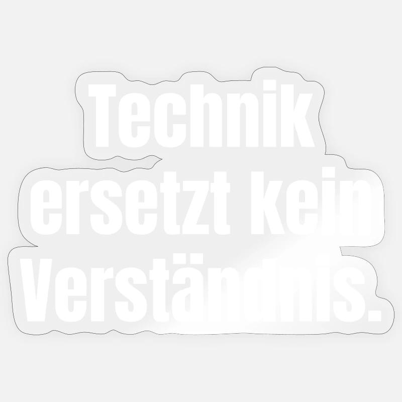 Technik ersetzt kein Verständnis - Sticker Größe S (10 x 10 cm) - Transparent glänzend