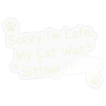 Sorry Im Late My Cat Was Sitting On Me Funny Pet - Sticker size S (10 x 10 cm) - transparent glossy - Front