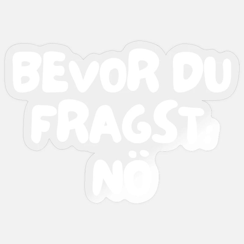 bevor du fragst: nö - Sticker Größe S (10 x 10 cm) - Transparent glänzend