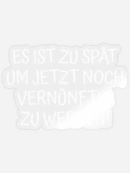 Zu spät Spruch - Sticker Größe S (10 x 10 cm) - Transparent glänzend