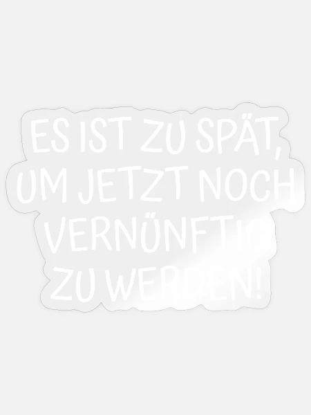 Spruch Zu Spät - Sticker Größe S (10 x 10 cm) - Transparent glänzend