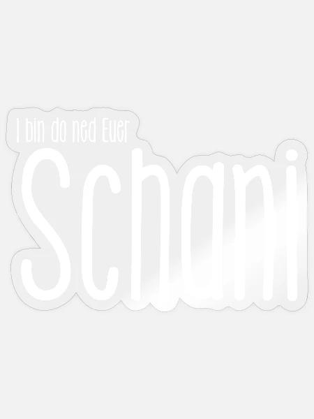 I bin do ned Euer Schani Ich bin nicht Euer Diener - Sticker Größe S (10 x 10 cm) - Transparent glänzend