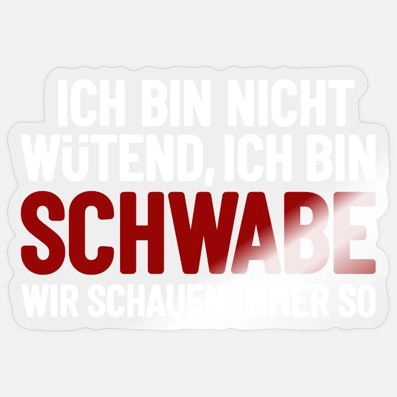 Ich bin nicht wütend - ich bin Schwabe - Sticker Größe S (10 x 10 cm) - Transparent glänzend