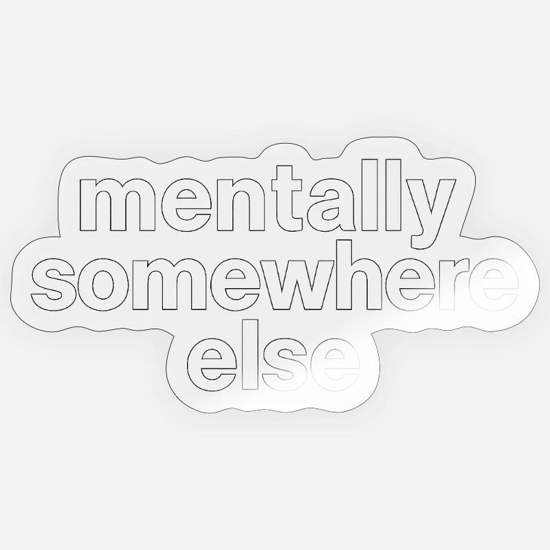 mentally somewhere else - Sticker Größe S (10 x 10 cm) - Transparent glänzend