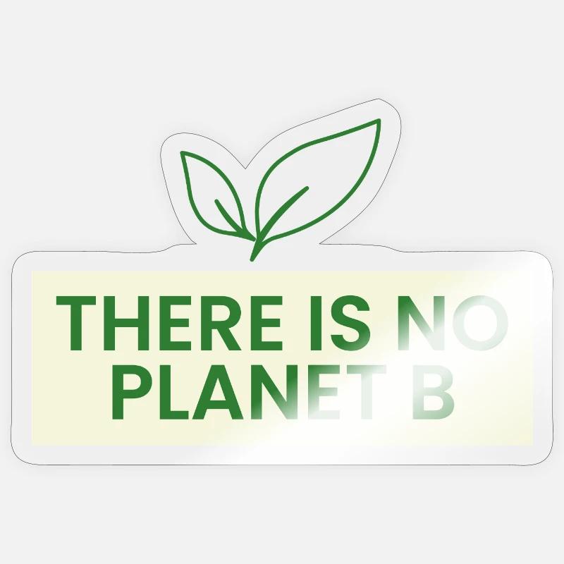 There is no planet B - Sticker size S (10 x 10 cm) - transparent glossy
