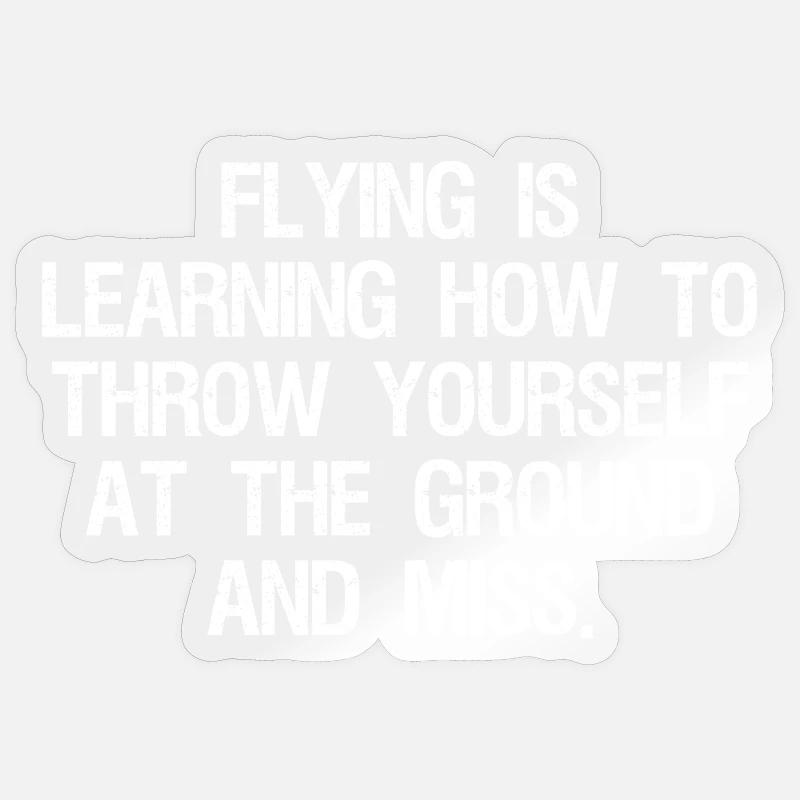 flying is learning how to throw yourself at the Sticker size S (10 x 10 cm)