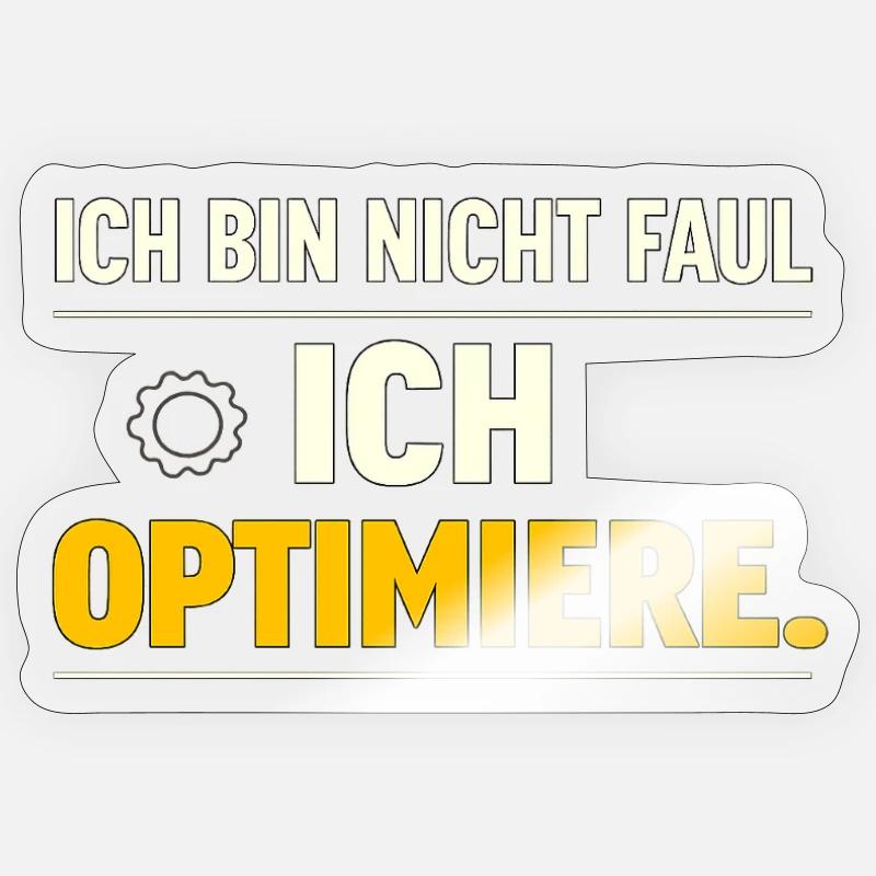 I optimize – Not lazy Sticker size S (10 x 10 cm)