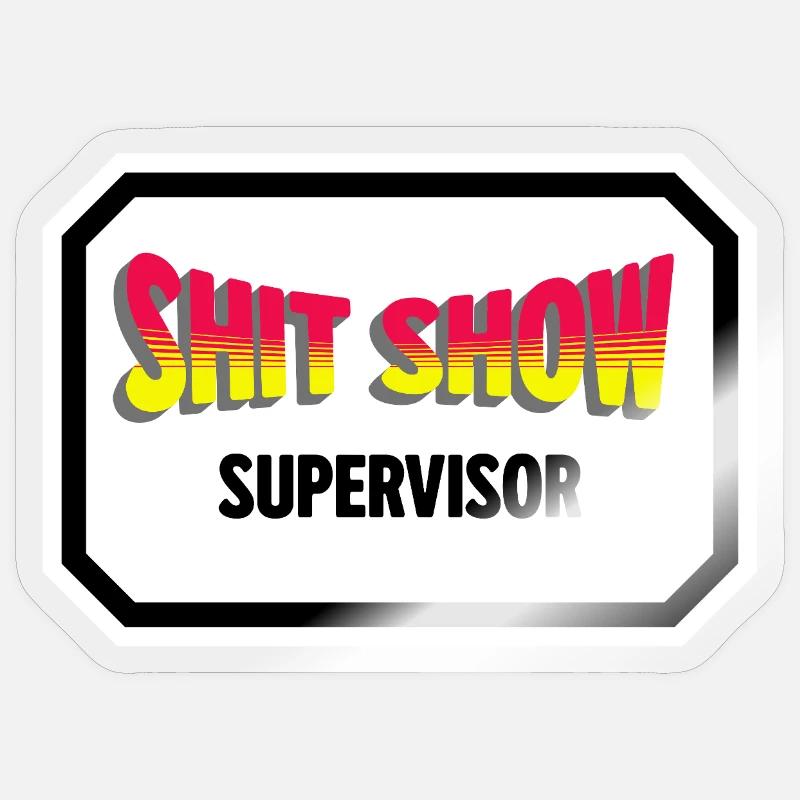 Superviseur de spectacle de merde - Sticker taille S (10 x 10 cm) - brillant transparent