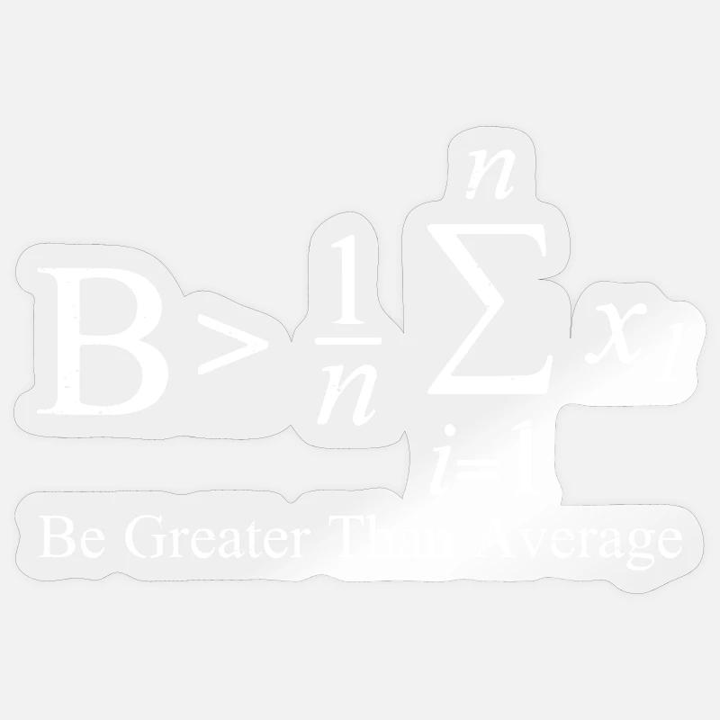 Be Greater Than Average - Sticker size S (10 x 10 cm) - transparent glossy
