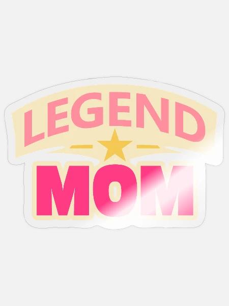 Legend Mom – Lustige Mutter Design - Sticker Größe S (10 x 10 cm) - Transparent glänzend