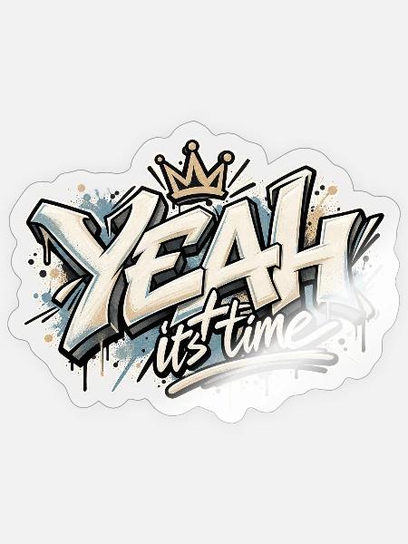 Yeah Its Time Graffiti Crown - Sticker Größe S (10 x 10 cm) - Transparent glänzend