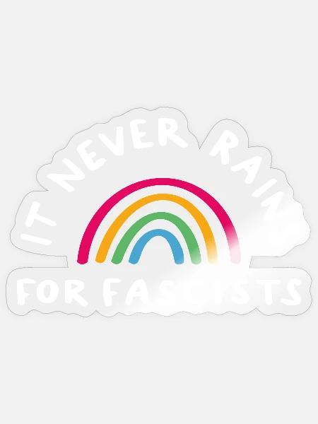 it never rains for fascists - Sticker Größe S (10 x 10 cm) - Transparent glänzend