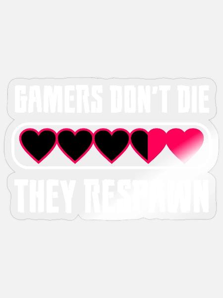 Gamers Dont Die They Respawn Spruch - Sticker Größe S (10 x 10 cm) - Transparent glänzend