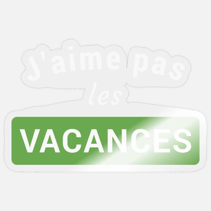 J'aime pas les vacances - Sticker taille S (10 x 10 cm) - brillant transparent