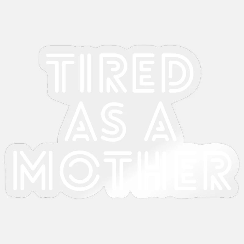 Müde wie eine Mutter Sticker Größe S (10 x 10 cm)