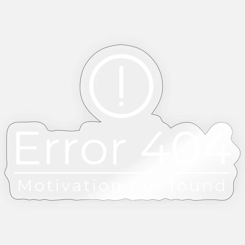 Error 404 - Motivation Not Found Sticker size S (10 x 10 cm)