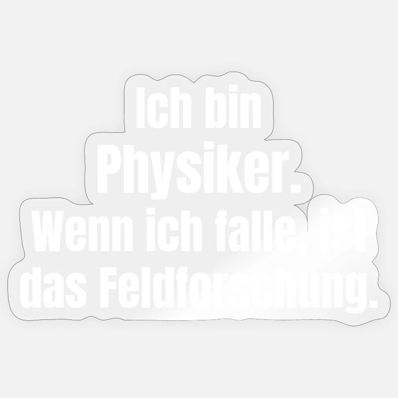 Physicist Field Research Saying - Sticker size S (10 x 10 cm) - transparent glossy