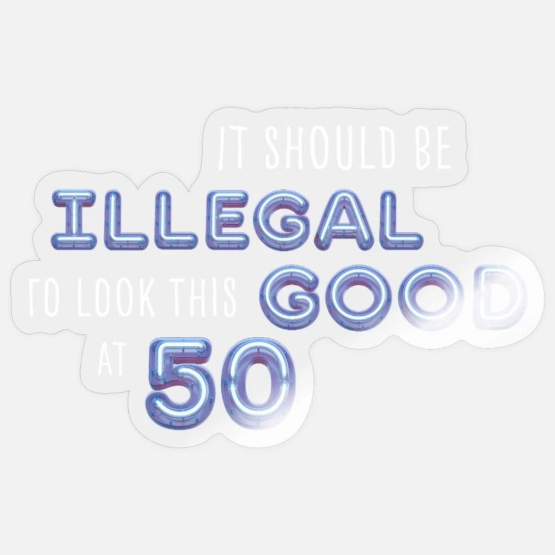 It should be illegal to look this good 50 Geschenk - Sticker Größe S (10 x 10 cm) - Transparent glänzend