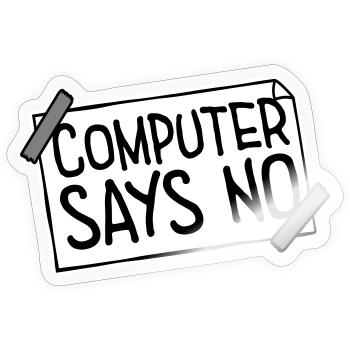 Computer Says No Lustig Programmierer Nerd Technik - Sticker Größe S (10 x 10 cm) - Transparent glänzend - Vorne