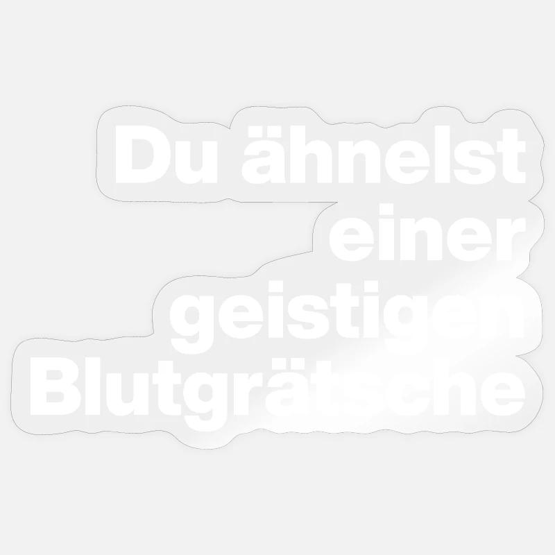 DU ÄHNELST EINER GEISTIGEN BLUTGRÄTSCHE. SARKASMUS Sticker Größe S (10 x 10 cm)