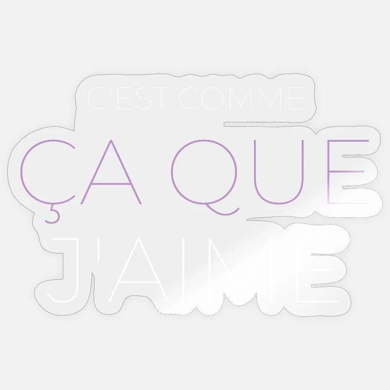 C'est Comme Ça Que J'aime Sticker taille S (10 x 10 cm)