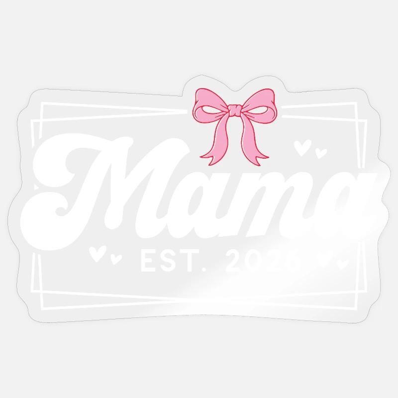 Mama EST 2026 - Sticker taille S (10 x 10 cm) - brillant transparent