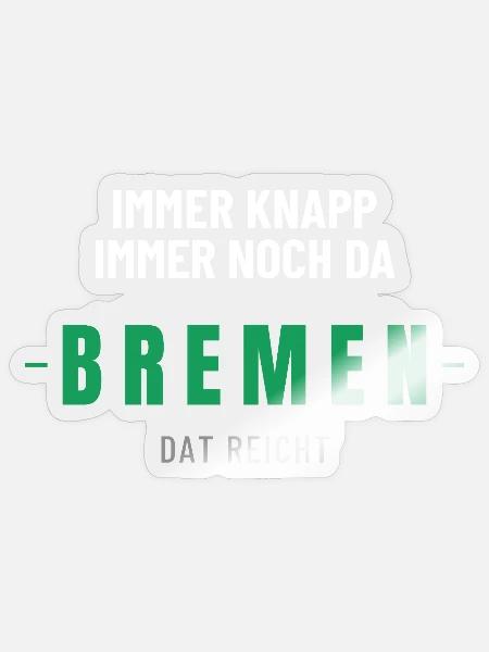 Bremen Immer knapp immer noch da dat reicht Spruch - Sticker Größe S (10 x 10 cm) - Transparent glänzend