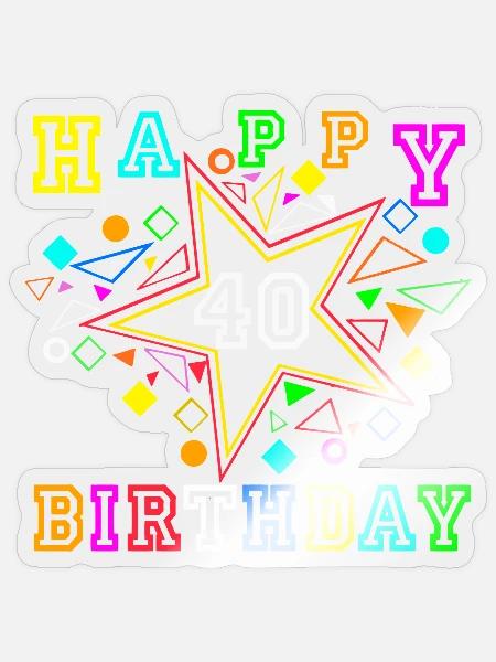 40.Geburtstag , 40 Jahre , Happy Birthday (25) - Sticker Größe S (10 x 10 cm) - Transparent glänzend