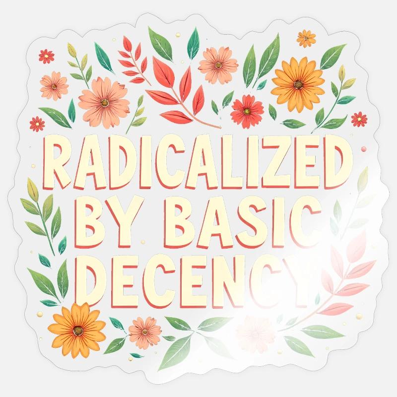 Radicalized by basic decency - Sticker size S (10 x 10 cm) - transparent glossy