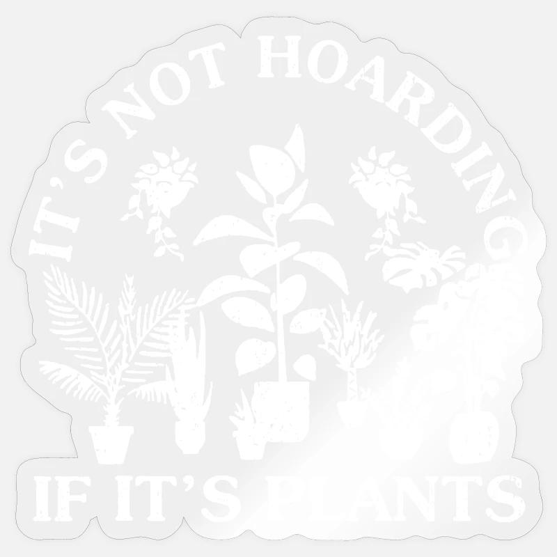 Plants Not Hoarding - Sticker size S (10 x 10 cm) - transparent glossy