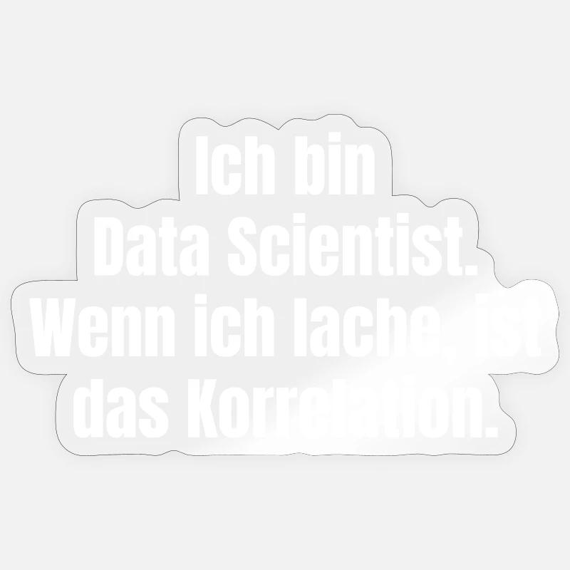 Ich bin Data Scientist Spruch - Sticker Größe S (10 x 10 cm) - Transparent glänzend