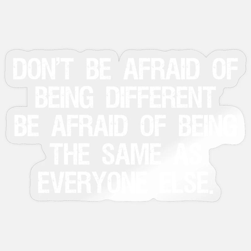 don't be afraid of being different be afraid of - Sticker Größe S (10 x 10 cm) - Transparent glänzend