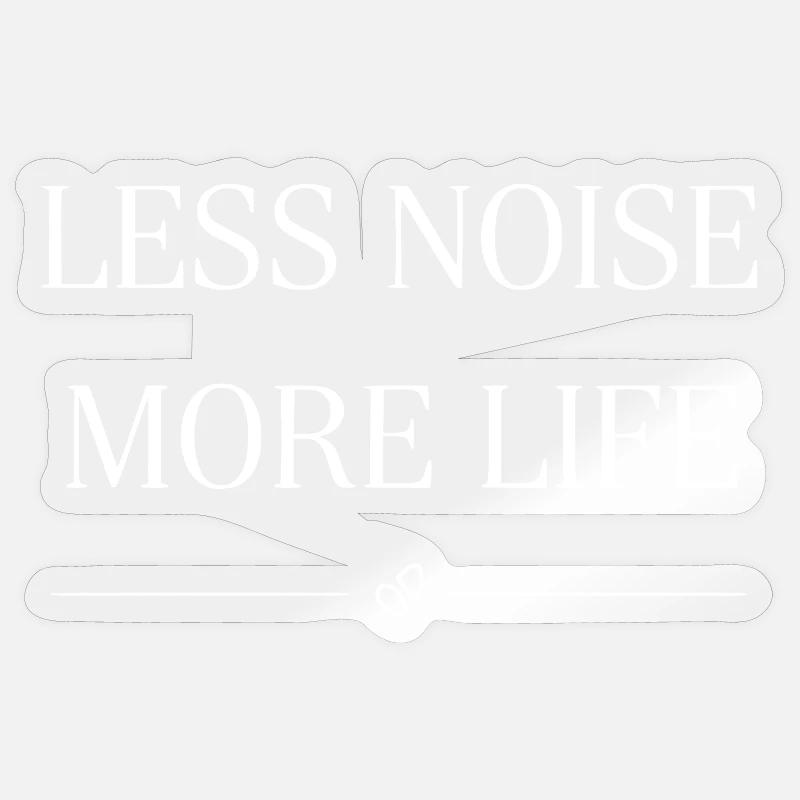 Less noise, more life Statemant Sticker size S (10 x 10 cm)