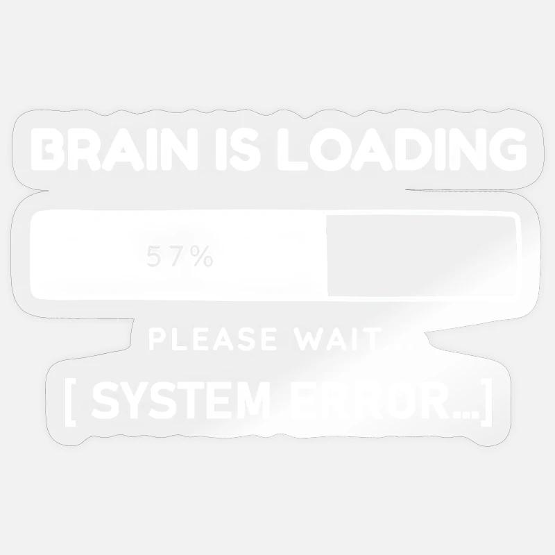 Brain is Loading System Error – Funny Saying Sticker size S (10 x 10 cm)