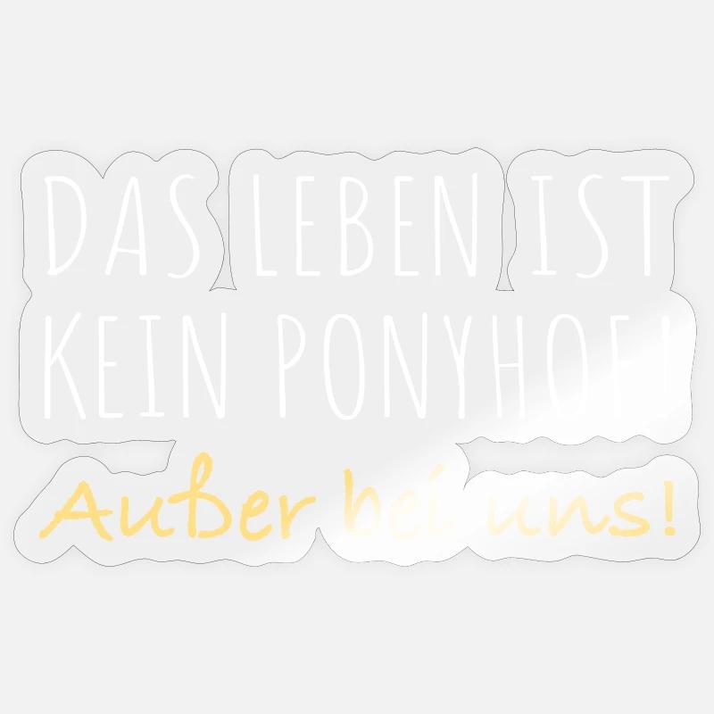 Das leben ist kein Ponyhof - Sticker Größe S (10 x 10 cm) - Transparent glänzend