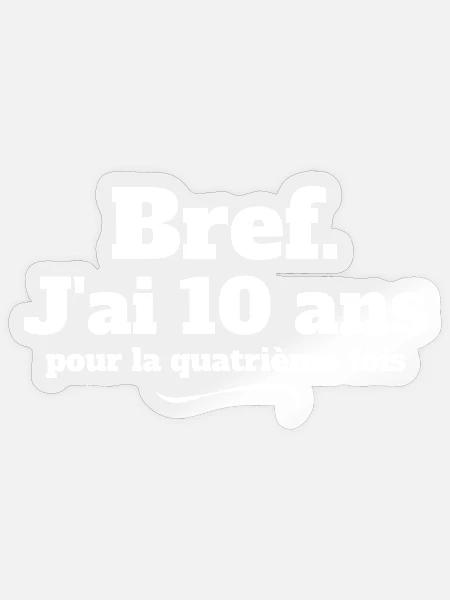 anniversaire 40 ans, 40 ans, j'ai 40 ans - Sticker taille S (10 x 10 cm) - brillant transparent