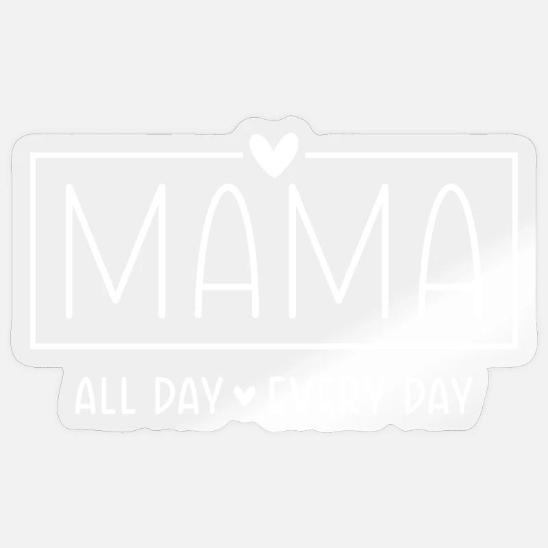 Mama Spruch All Day Every Day Muttertag Geschenk - Sticker Größe S (10 x 10 cm) - Transparent glänzend