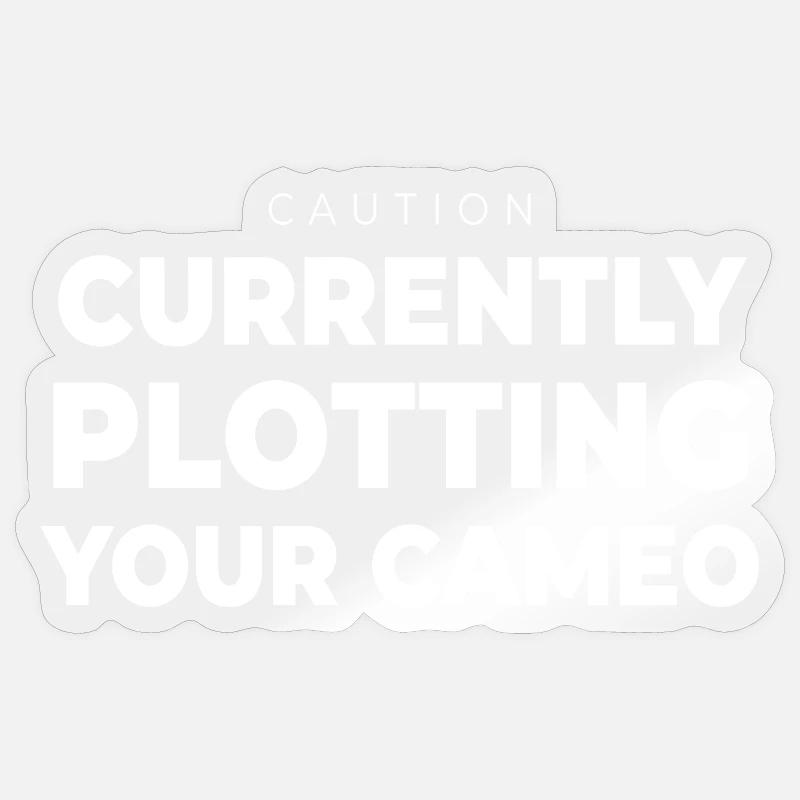 Writer Plotting Your Cameo Funny Author Book Quote Sticker size S (10 x 10 cm)