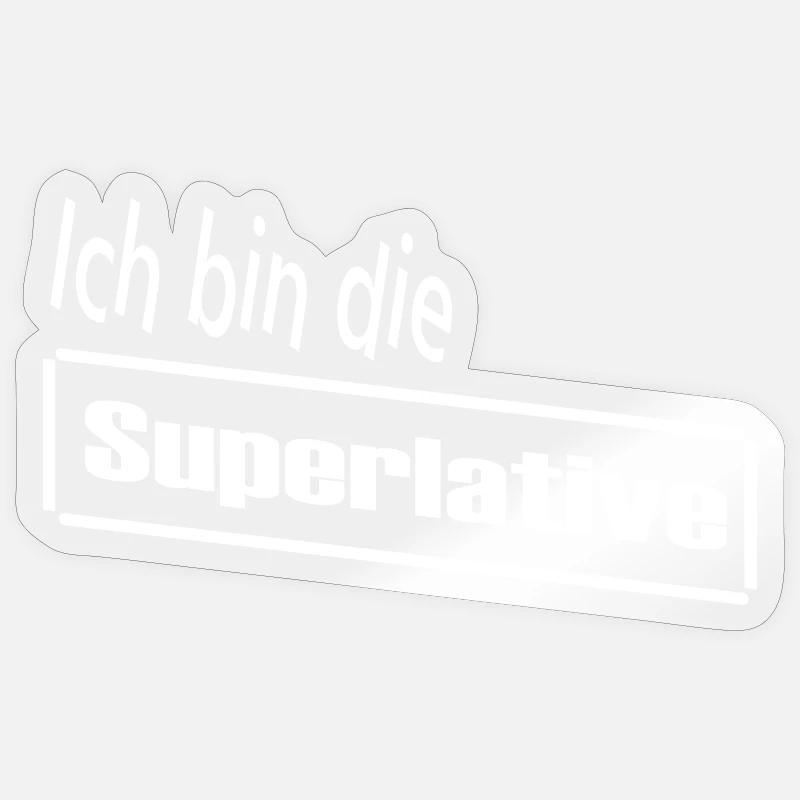 Ich bin die Superlative / Statement / Spruch Sticker Größe S (10 x 10 cm)