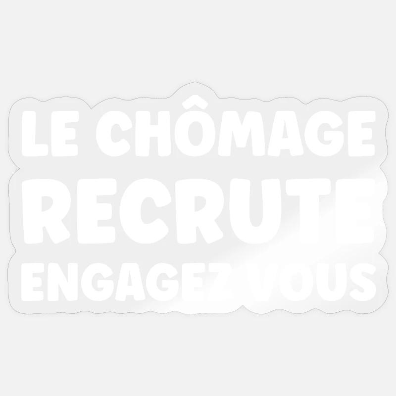 Le Chômage Recrute Engagez Vous - Sticker taille S (10 x 10 cm) - brillant transparent