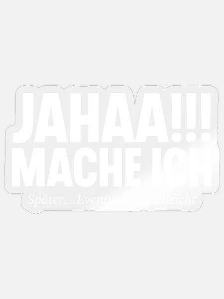 Jahaa!!! Mache Ich SPÄTER EVENTUELL VIELLEICHT - Sticker Größe S (10 x 10 cm) - Transparent glänzend