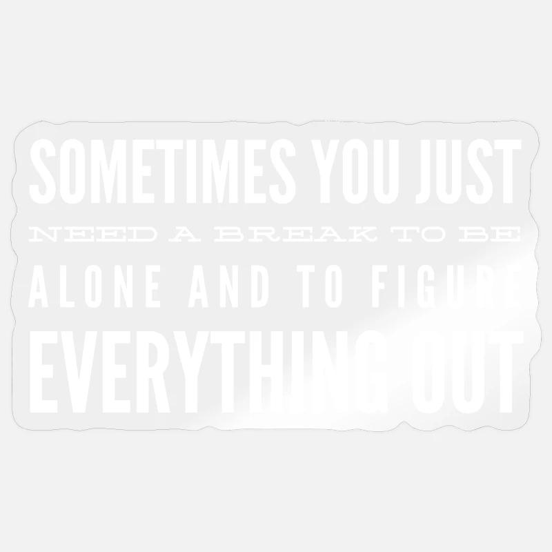 Manchmal braucht man einfach nur eine Pause Sticker Größe S (10 x 10 cm)