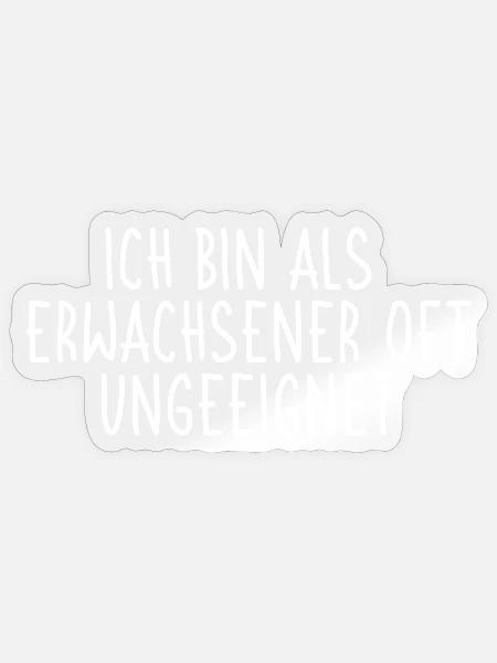 Ich bin als Erwachsener oft ungeeignet - Sticker Größe S (10 x 10 cm) - Transparent glänzend