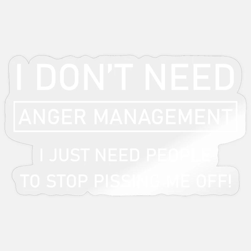 I don't need anger management - Sticker size S (10 x 10 cm) - transparent glossy
