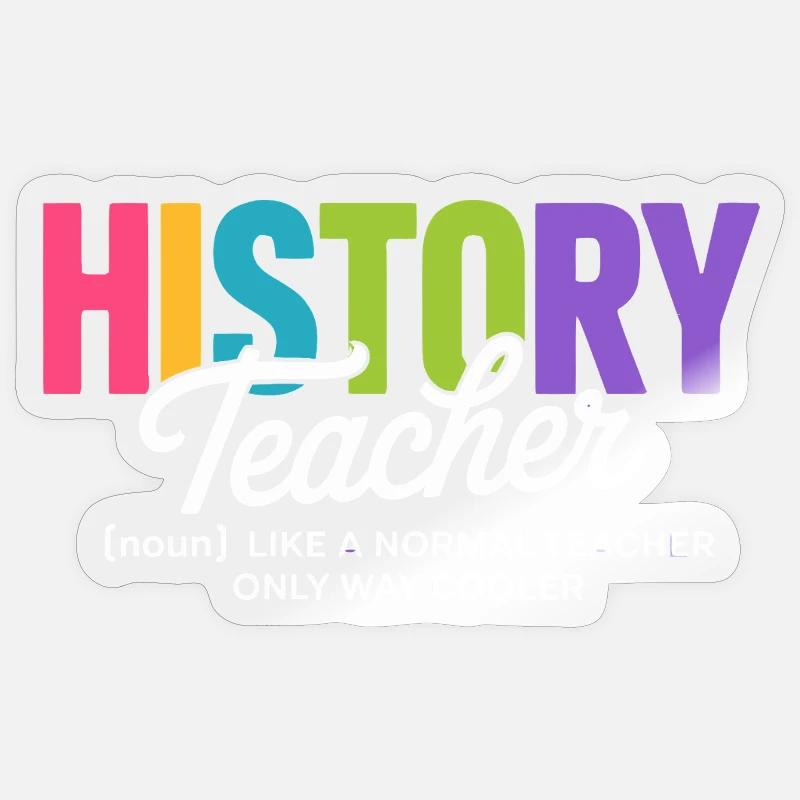 Geschichtslehrer-Zitat mit buntem Text Sticker Größe S (10 x 10 cm)